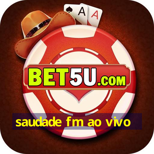 saudade fm ao vivo